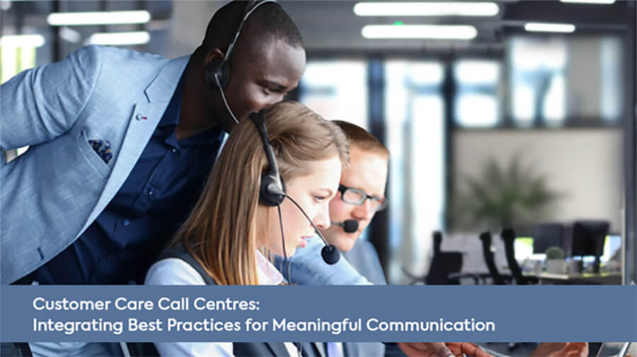 People working in a call centre with the caption: 'Customer Care Call Centres: Integrating Best Practices for Meaningful Communication'.