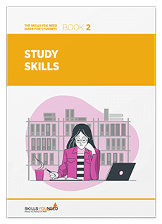 The Skills You Need Guide for Students - Study Skills
